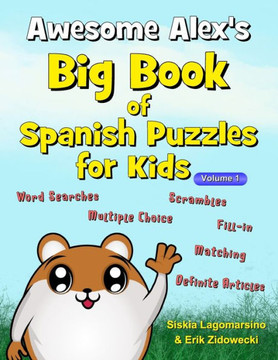 Awesome Alex's Big Book of Spanish Puzzles for Kids - Volume 1 (Languages with Awesome Alex) (Spanish Edition)