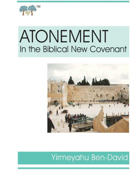 Atonement In The Biblical New Covenant Atonement In The Biblical New Covenant