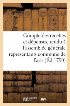 Compte Des Recettes Et D??enses, Rendu ??l'Assembl?? G????ale Des Repr??entants Commune de Paris