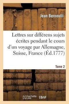 Lettres Sur Diff??ens Sujets, ??rites Pendant Le Cours d'Un Voyage T2 Lettres Sur Diff??ens Sujets, ??rites Pendant Le Cours d'Un Voyage T2