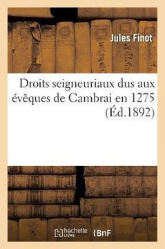 Droits Seigneuriaux Dus Aux ????ues de Cambrai En 1275