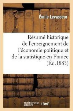 R??um??Historique de l'Enseignement de l'??onomie Politique Et de la Statistique En France: ??l'Occasion Du 40e Anniversaire de la Fondation de la Soc