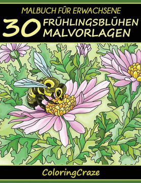 Malbuch Für Erwachsene: 30 Frühlingsblühen Malvorlagen (Bunte Jahreszeiten) (German Edition)