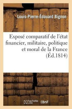 Expos??Comparatif de l'??at Financier, Militaire, Politique Et Moral de la France
