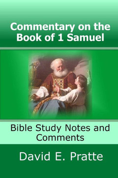 Commentary On The Book Of 1 Samuel: Bible Study Notes And Comments
