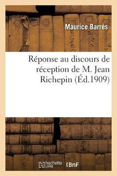 R??onse Au Discours de R??eption de M. Jean Richepin
