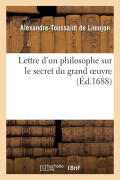 Lettre d'Un Philosophe Sur Le Secret Du Grand Oeuvre, Magist??e Philosophique