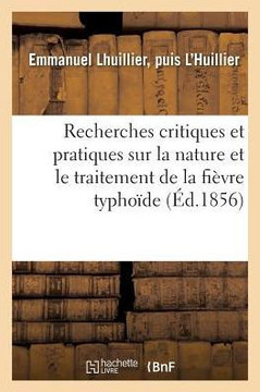 Recherches Critiques Et Pratiques Sur La Nature Et Le Traitement de la Fi??re Typho??e