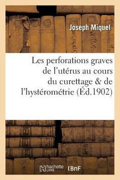 Les Perforations Graves de l'Ut??us Au Cours Du Curettage & de l'Hyst??om??rie