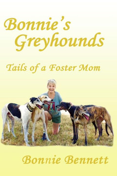Bonnie's Greyhounds: Tails Of A Foster Mom