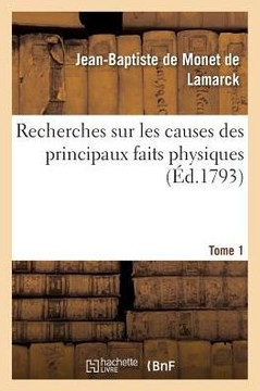 Recherches Sur Les Causes Des Principaux Faits Physiques. Tome 1