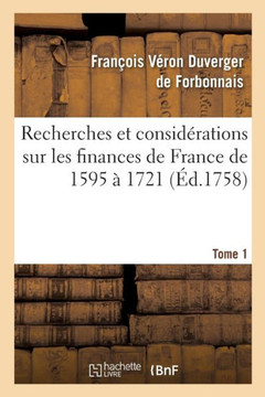 Recherches Et Consid??ations Sur Les Finances de France de l'Ann?? 1595 ??l'Ann?? 1721 Tome 1