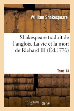 Shakespeare. Tome 13 La Vie Et La Mort de Richard III