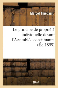 Le Principe de Propri????Individuelle Devant l'Assembl?? Constituante