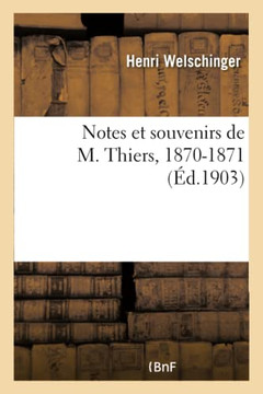 Notes Et Souvenirs de M. Thiers, 1870-1871