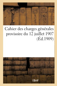 Cahier Des Charges G????ales Provisoire Du 12 Juillet 1907, Relatif Aux Fournitures ??Faire: Aux Divers Services Du D??artement de la Guerre...