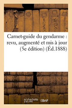 Carnet-Guide Du Gendarme: Revu, Augment??Et MIS ??Jour (5e ??ition)