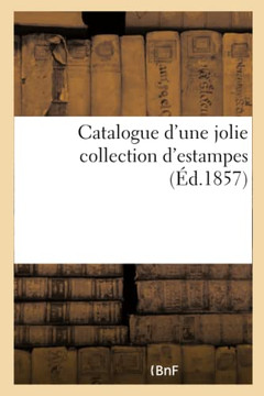 Catalogue d'Une Jolie Collection d'Estampes (??.1857)