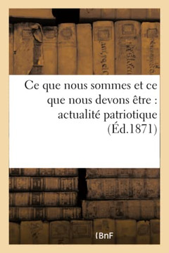 CE Que Nous Sommes Et CE Que Nous Devons ??re: Actualit??Patriotique CE Que Nous Sommes Et CE Que Nous Devons ??re: Actualit??Patriotique