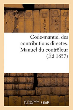 Code-Manuel Des Contributions Directes. Manuel Du Contr??eur