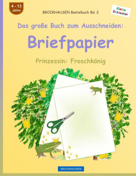 Brockhausen Bastelbuch Band 2 - Das Große Buch Zum Ausschneiden: Briefpapier: Prinzessin: Froschkönig (German Edition)