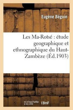 Les Ma-Rots????ude Geographique Et Ethnographique Du Haut-Zamb??e