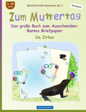 BROCKHAUSEN Bastelbuch Bd. 3 - Zum Muttertag: Das groBe Buch zum Ausschneiden - Buntes Briefpapier (Entdecker - Im Zirkus) (German Edition)