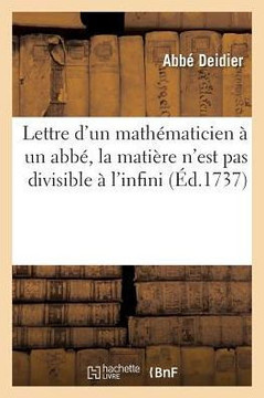 Lettre d'Un Math??aticien ??Un Abb?? O??on Fait Voir Que La Mati??e n'Est Pas Divisible ??l'Infini