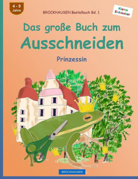 Brockhausen Bastelbuch Bd. 1 - Das Große Buch Zum Ausschneiden: Prinzessin (Kleine Entdecker) (German Edition)
