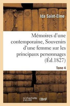 M??oires d'Une Contemporaine, Ou Souvenirs d'Une Femme Sur Les Principaux Personnages Tome 4