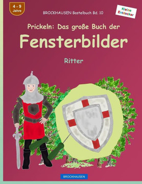 Brockhausen Bastelbuch Bd. 10 - Prickeln: Das Große Buch Der Fensterbilder: Ritter (Kleine Entdecker) (German Edition)