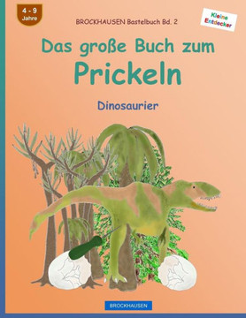 Brockhausen Bastelbuch Bd. 2 - Das Große Buch Zum Prickeln: Dinosaurier (Kleine Entdecker) (German Edition)
