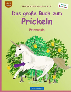 Brockhausen Bastelbuch Bd. 2 - Das Große Buch Zum Prickeln: Prinzessin (Kleine Entdecker) (German Edition)