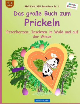 Brockhausen Bastelbuch Bd. 2: Das Grosse Buch Zum Prickeln: Osterherzen - Insekten Im Wald Und Auf Der Wiese (German Edition)