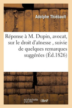 R??onse ??M. Dupin, Avocat, Sur Le Droit d'A??esse, Suivie de Quelques Remarques Sugg????s