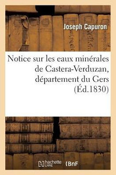 Notice Sur Les Eaux Min??ales de Castera-Verduzan, D??artement Du Gers