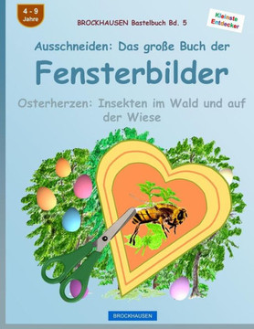 Brockhausen Bastelbuch Bd. 5: Ausschneiden - Das Große Buch Der Fensterbilder: Osterherzen: Insekten Im Wald Und Auf Der Wiese (German Edition)