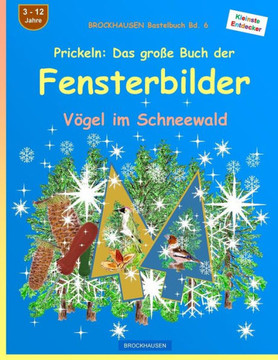 Brockhausen Bastelbuch Bd. 6 - Prickeln - Das Grosse Buch Der Fensterbilder: Vögel Im Schneewald (German Edition)