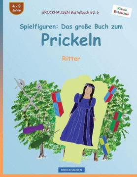 Brockhausen Bastelbuch Bd. 6 - Spielfiguren: Das Große Buch Zum Prickeln: Ritter (Kleine Entdecker) (German Edition)