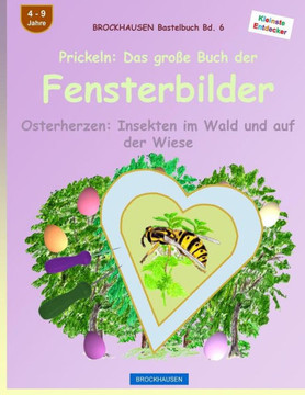 Brockhausen Bastelbuch Bd. 6: Prickeln - Das Große Buch Der Fensterbilder: Osterherzen: Insekten Im Wald Und Auf Der Wiese (German Edition)