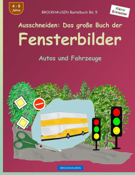 Brockhausen Bastelbuch Bd. 9 - Ausschneiden: Das Große Buch Der Fensterbilder: Autos Und Fahrzeuge (Kleine Entdecker) (German Edition)