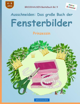 Brockhausen Bastelbuch Bd. 9 - Ausschneiden: Das Große Buch Der Fensterbilder: Prinzessin (Kleine Entdecker) (German Edition)