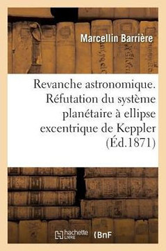 Revanche Astronomique. R??utation Du Syst??e Plan??aire ??Ellipse Excentrique de Keppler