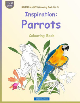 Brockhausen Colouring Book Vol. 5 - Inspiration: Parrots: Colouring Book