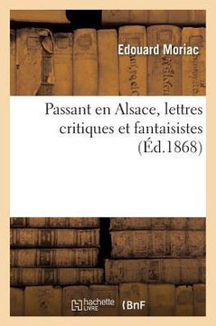 Passant En Alsace, Lettres Critiques Et Fantaisistes