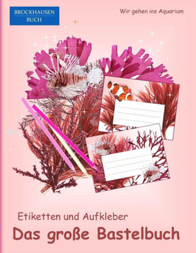 Brockhausen: Etiketten Und Aufkleber - Das Grosse Bastelbuch: Wir Gehen Ins Aquarium (Wir Gehen Ins Aquarium - Eticketten Und Aufkleber) (German Edition)
