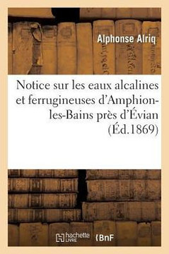 Notice Sur Les Eaux Alcalines Et Ferrugineuses d'Amphion-Les-Bains Pr?? d'??ian