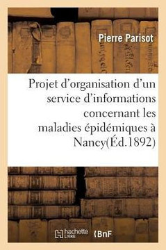 Projet d'Organisation d'Un Service d'Informations: Concernant Les Maladies ??id??iques Dans l'Arrondissement de Nancy