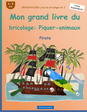 Brockhausen Livre Du Bricolage Vol. 2 - Mon Grand Livre Du Bricolage: Piquer-Animaux: Pirate (Petits Explorateurs) (French Edition)