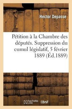 P??ition ??La Chambre Des D??ut??. Suppression Du Cumul L??islatif, 5 F??rier 1889